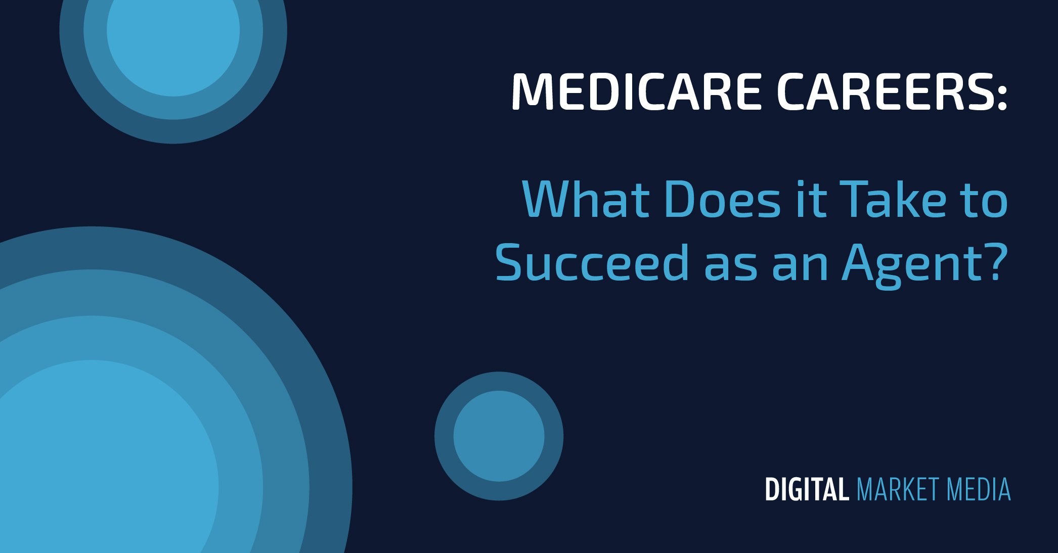 Medicare Careers: What Does it Take to Succeed as an Agent?