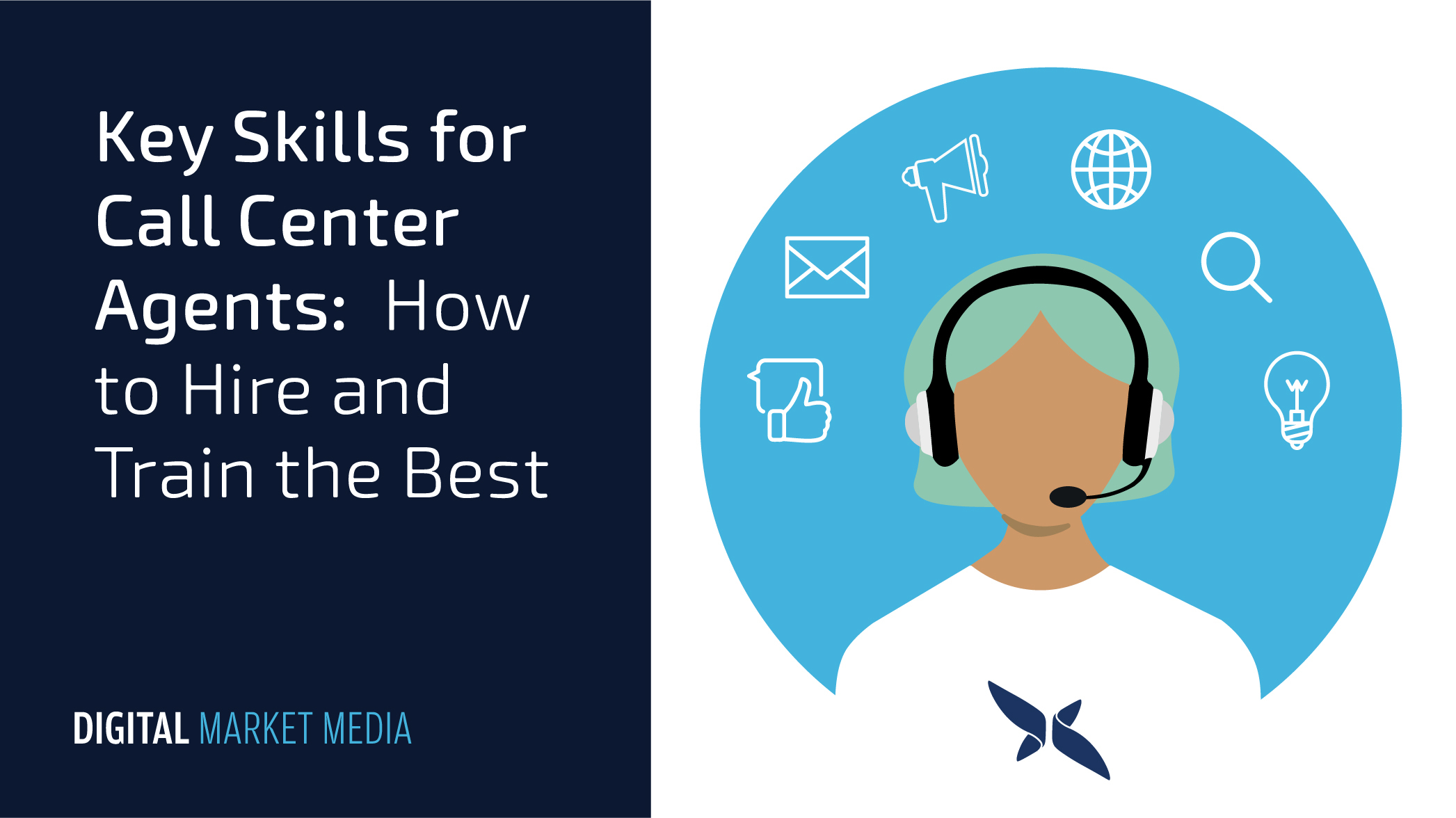 Key Skills for Call Center Agents: How to Hire and Train the Best