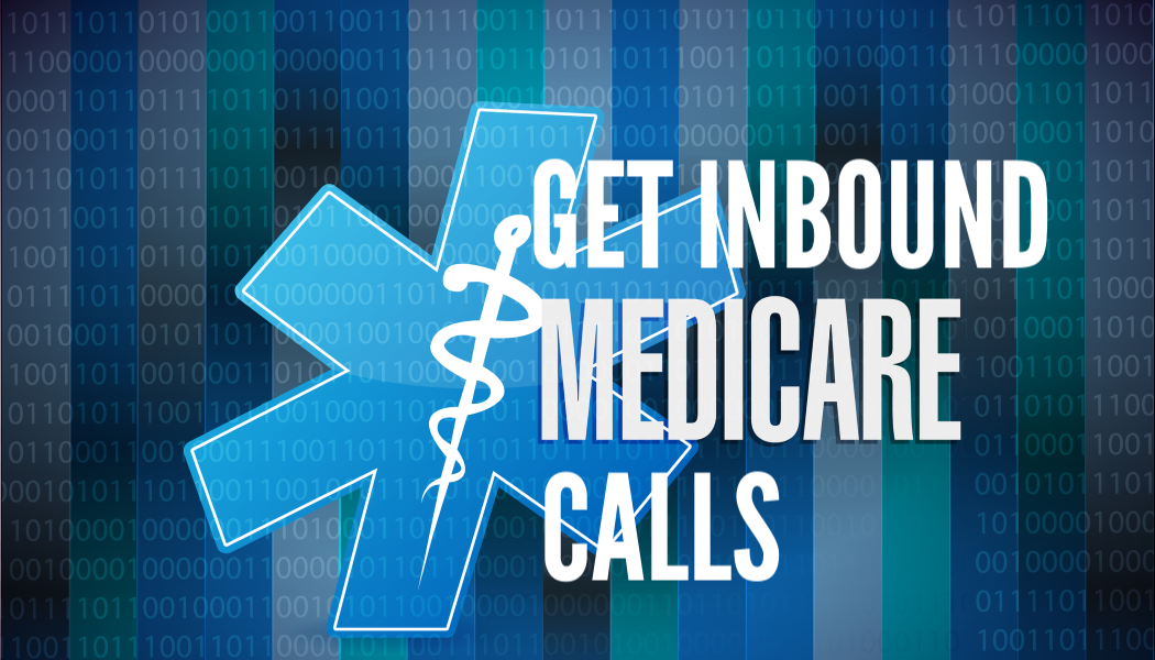 How to Get Medicare Insurance Leads Calling You