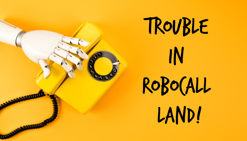 Robocalls Crackdowns: A Cautionary Tale