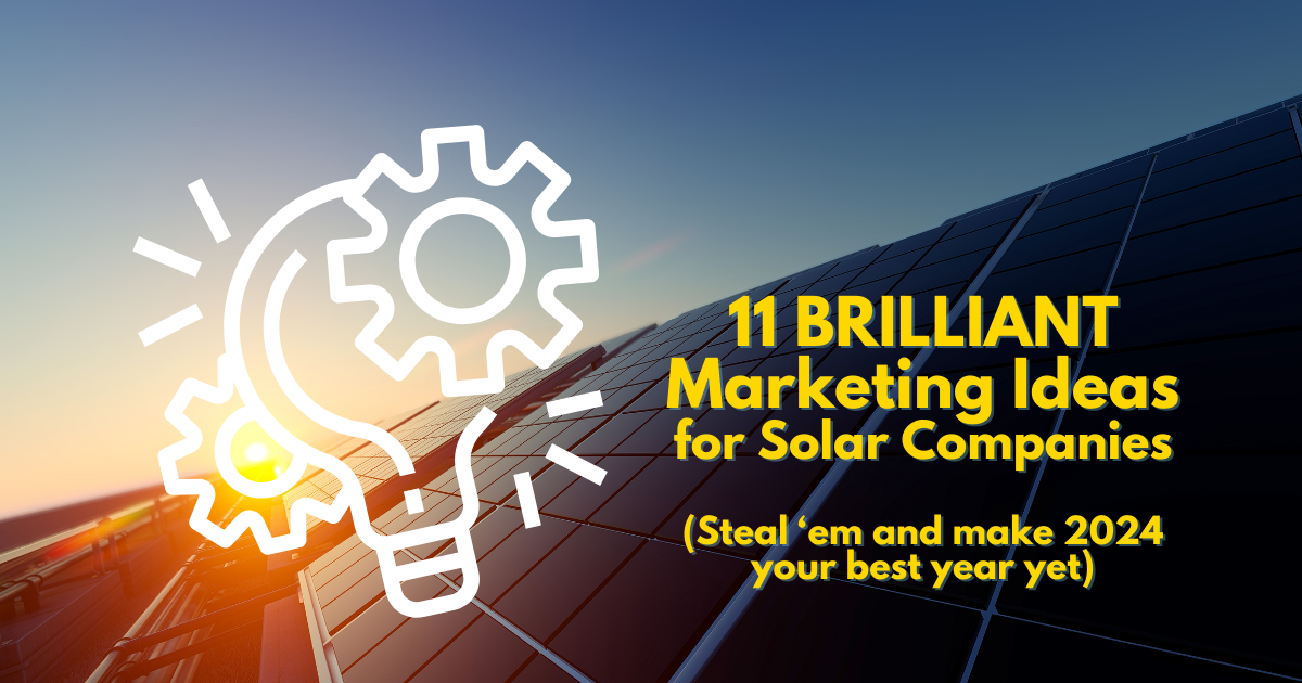 11 Brilliant Marketing Ideas for Solar Providers