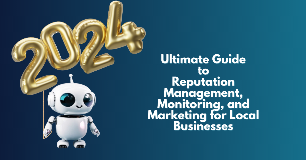 2024 Guide to Reputation Management, Monitoring, and Marketing